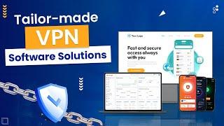 Smarters Tailor-made VPN Software Solutions | VPN Billing Panel | Custom VPN App and Website