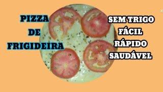 PIZZA FÁCIL DE FRIGIDEIRA, SAUDÁVEL E RÁPIDA