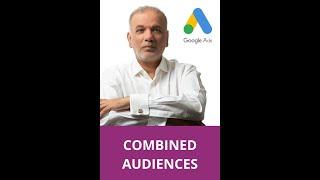 Google Ads Tutorial 2020 | How To Use New Combined Audiences