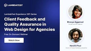 Client Feedback & Quality Assurance in Web Design for Agencies | XP Series Webinar | LambdaTest