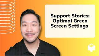 Support Stories: Optimal Green Screen Settings with Agene