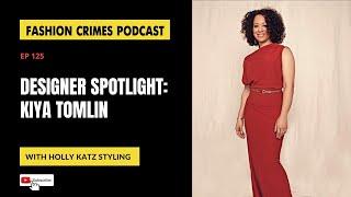 Designer Spotlight | Kiya Tomlin | EP 125