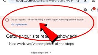 Action required: There's something to check in your AdSense payments account Problem Solve