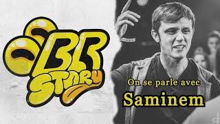 BR Story : On se parle avec Saminem