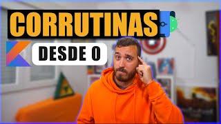 Domina las CORRUTINAS - Corrutinas para ANDROID con KOTLIN [TUTORIAL]