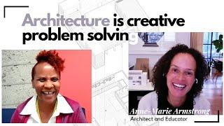 Anne Marie, Architect and Educator, Describes Architecture as Creative Problem Solving. Ep 2