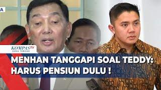 Menhan Tanggapi Soal Teddy: Harus Pensiun Dulu !