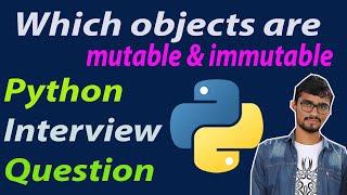 Which objects are mutable and which are immutable in python || Python interview Question