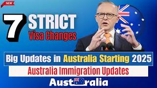 Breaking News: 7 Strict Visa Changes in Australia Starting 2025 | Australian Immigration Updates