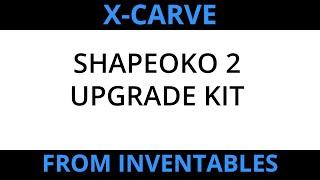 ShapeOko 2 to X-Carve Upgrade: First Impressions