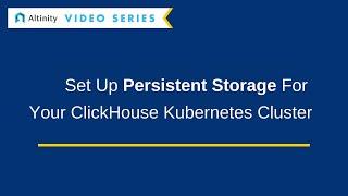 [Kubernetes Tutorial] How to Set Up Persistent Storage for Your ClickHouse Cluster