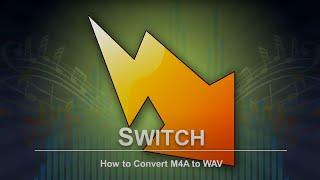 How to Convert M4A to WAV | Switch Audio Converter Tutorial