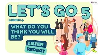 Let's Go 5 LESSON 9 | What Will You Be When You Grow Up? | Learning Future Simple Tense & Jobs ‍️