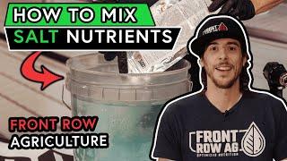 You're Mixing Salt Nutrients WRONG: Front Row Agriculture Review