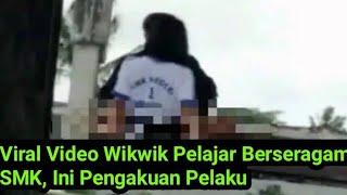 Viral Video Wikwik Pelajar Berseragam SMK, Ini Pengakuan Pelaku