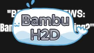 "Bambu Lab H2D": Dual Nozzle,350mm 3D Printer - That Use A 10W Laser and  Cuts Vinyl Stickers Too!