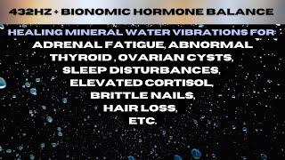 432Hz HORMONE BALANCE & ENDOCRINE REPAIR - BIONOMIC MINERAL WATER VIBRATIONS SOUND THERAPY