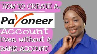 HOW TO CREATE A PAYONEER ACCOUNT EVEN WITHOUT A BANK ACCOUNT 2022||AFRICA & ASIA|| MUST WATCH