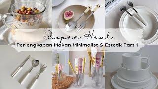 Perlengkapan Makan Estetik & Minimalist Part 1 #shopeehaul