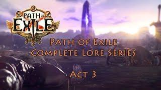 PoE Complete Lore Series: Act 3