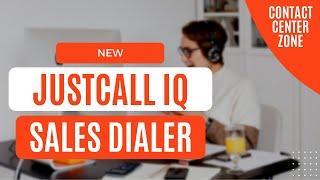 JustCall IQ for Sales Dialer | What Does It Do? [Contact Center Zone]