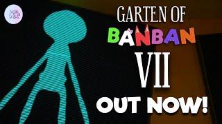 GARTEN OF BANBAN 7 IS OUT NOW!