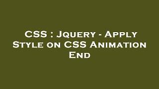 CSS : Jquery - Apply Style on CSS Animation End