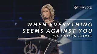 When Everything Seems Against You | Lisa Osteen Comes (2019)