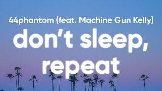 44phantom - don't sleep, repeat (Clean - Lyrics) feat. Machine Gun Kelly