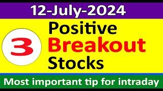 Top 3 positive stocks | Stocks for 12-July-2024 for Intraday trading | Best stocks to buy tomorrow