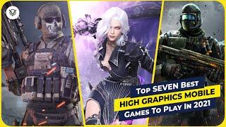 Top SEVEN Best High Graphics Mobile Games To Play In 2021