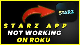 STARZ App Not Working On ROKU: How to Fix STARZ App Not Working On ROKU