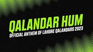 Qalandar Hum || Official Anthem of Lahore Qalandars 2023 ||