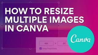 Resizing multiple images to be the same size in Canva