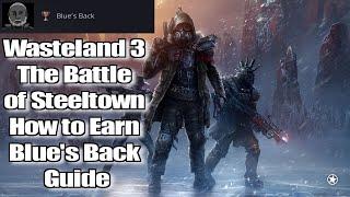 Wasteland 3 The Battle of Steeltown How to Earn Blue's Back Guide