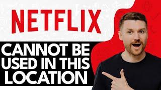 How to Fix Netflix Your Account Cannot Be Used in This Location (2024)