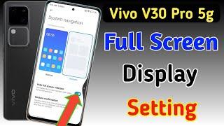 Vivo v30 pro 5g full screen mode settings | How to use full screen display in Vivo v30 pro 5g