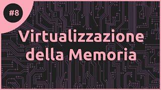 Virtualizzazione della Memoria: Indirizzi Virtuali e Fisici