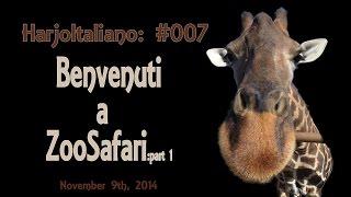 HarjoItaliano #007: Benvenuti a ZooSafari: part 1