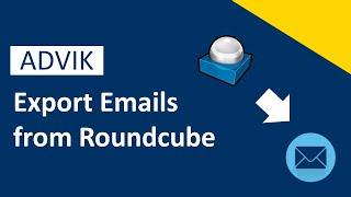 How to Export All Emails from Roundcube? Updated 2024 Tutorial