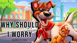 Why Should I Worry (from Oliver & Company) 【covered by Anna】female ver.