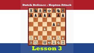 Chess Openings - Dutch Defence , Hopton Attack 3 [1.d4 f5 2.Bg5 ]