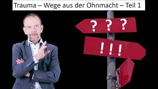 Trauma - Der lange Weg aus der Ohnmacht - Teil 1