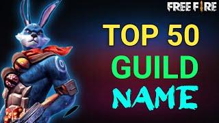 FREE FIRE TOP 50 UNIQUE GUILD NAMES 2021 || TOP 50 GUILD NAME IDEA || BEST GUILD NAMES IN FREE FIRE