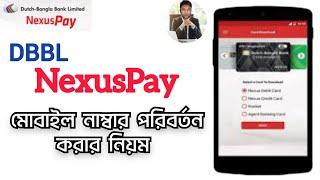 Nexus pay phone number change.Dutch Bangla Bank mobile number change.how to change Nexus pay mobile