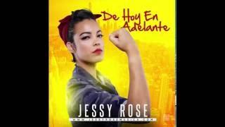 Jessy Rose- De Hoy En Adelante