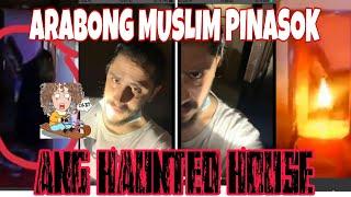 ARABONG MUSLIM PINASOK ANG HAUNTED HOUSE|PARANORMAL