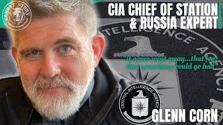 Senior CIA Officer on Russia | Legendary Case Officer and Chief of Station | Glenn Corn
