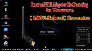 External Wifi adaptor not detected in VMware Kali linux(100% solved)
