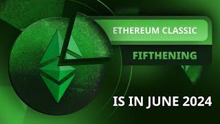 The Ethereum Classic Fifthening Is in June 2024!